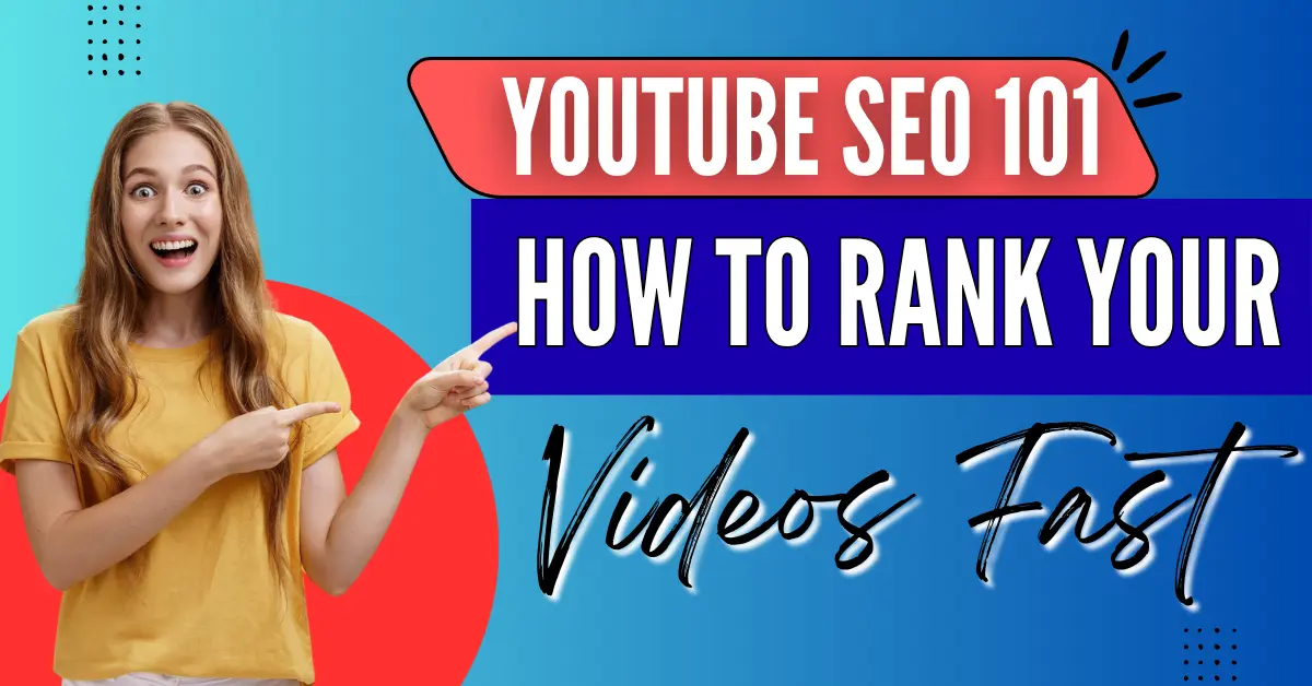 YouTube SEO 101: How to Rank Your Videos Fast